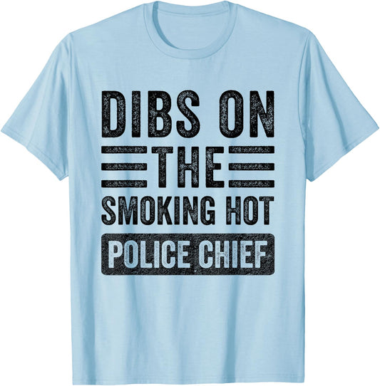 Dibs on The Smoking Hot Police Chief Funny Wife Girlfriend T-Shirt - T-Shirt | Light Blue