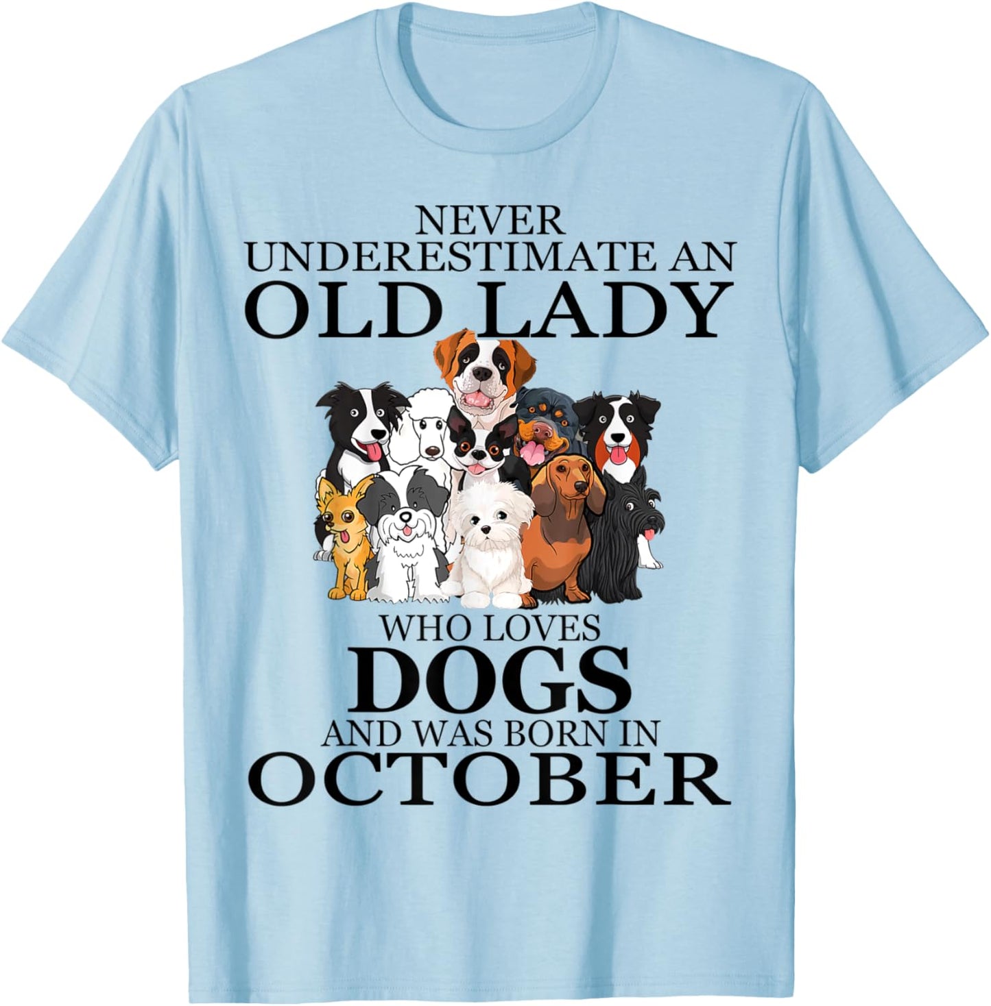 Never underestimate an old lady who loves dogs OCTOBER T-Shirt - T-Shirt | Light Blue