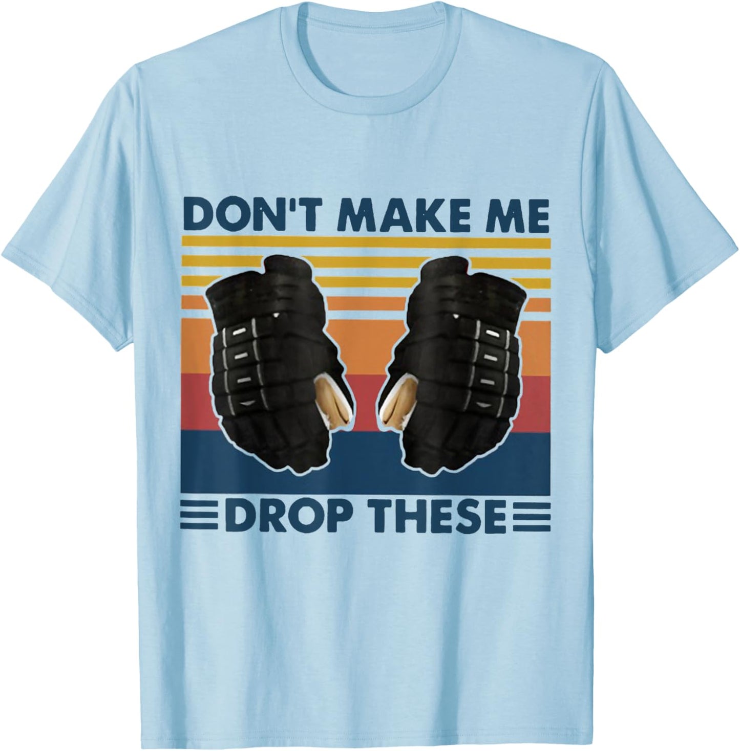 Don't Make Me Drop These Vintage Hockey T-Shirt - T-Shirt | Light Blue