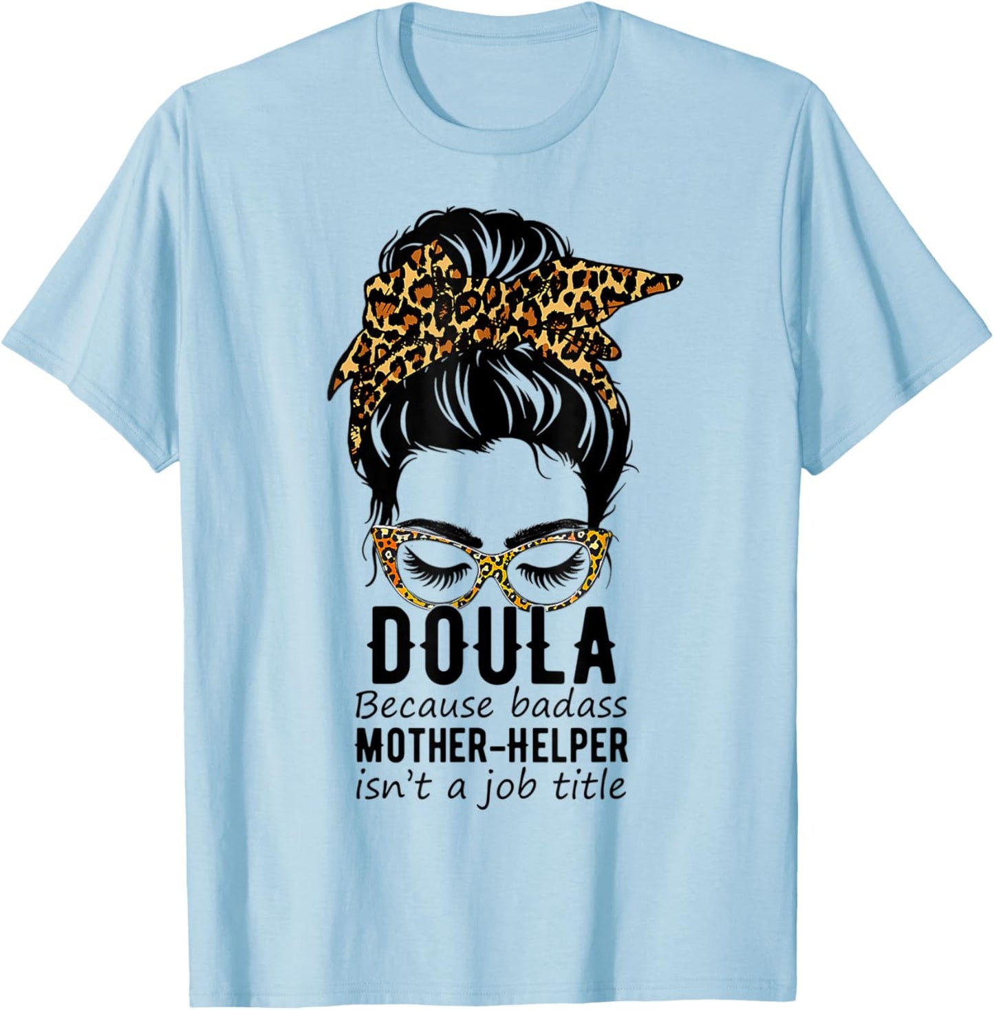 Messy Bun Doula Child Delivery Birth Worker Labor Nurse T-Shirt - T-Shirt | Light Blue