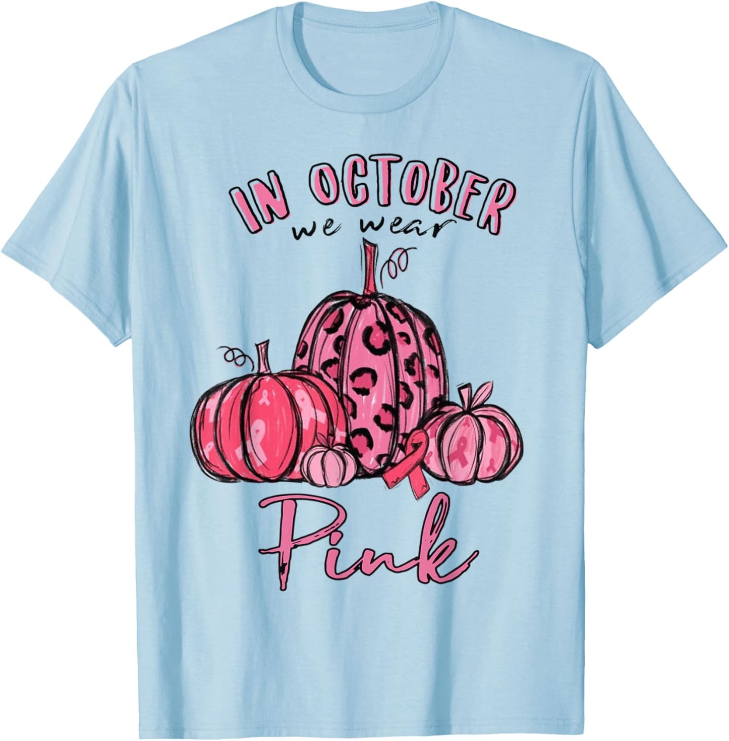 Pumpkin Fall In October We Wear Pink Breast Cancer Awareness T-Shirt - T-Shirt | Light Blue