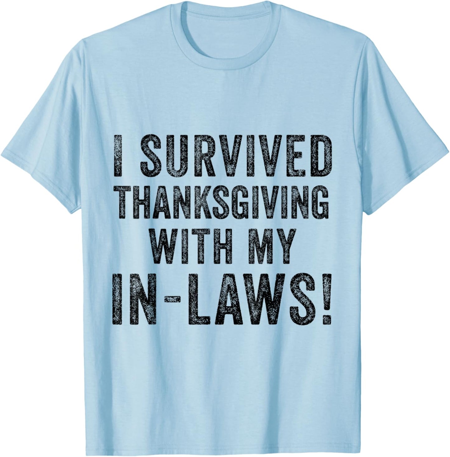 Funny I Survived Thanksgiving with My In Laws Turkey Gag T-Shirt - T-Shirt | Light Blue