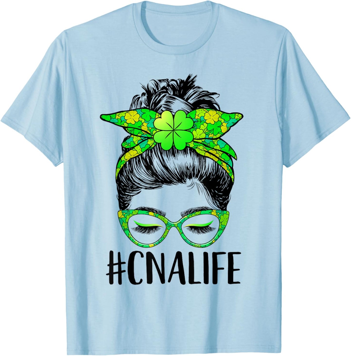 CNA Life Messy Bun Nurse Shamrock St Patricks Day T-Shirt - T-Shirt | Light Blue