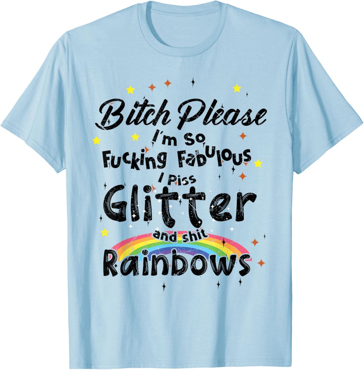 Sarcastic Please I'm So Fucking Fabulous I Piss Glitte T-Shirt - T-Shirt | Light Blue