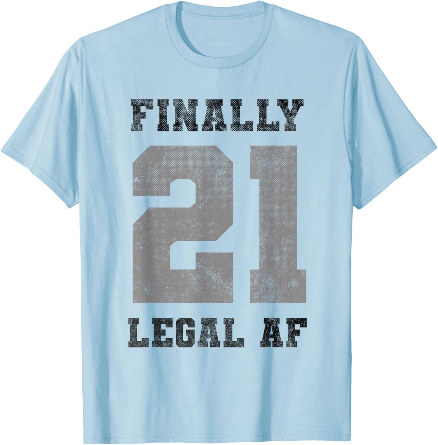 Vintage Funny Finally 21 Legal 21st Officially Birthday 2005 T-Shirt - T-Shirt | Light Blue