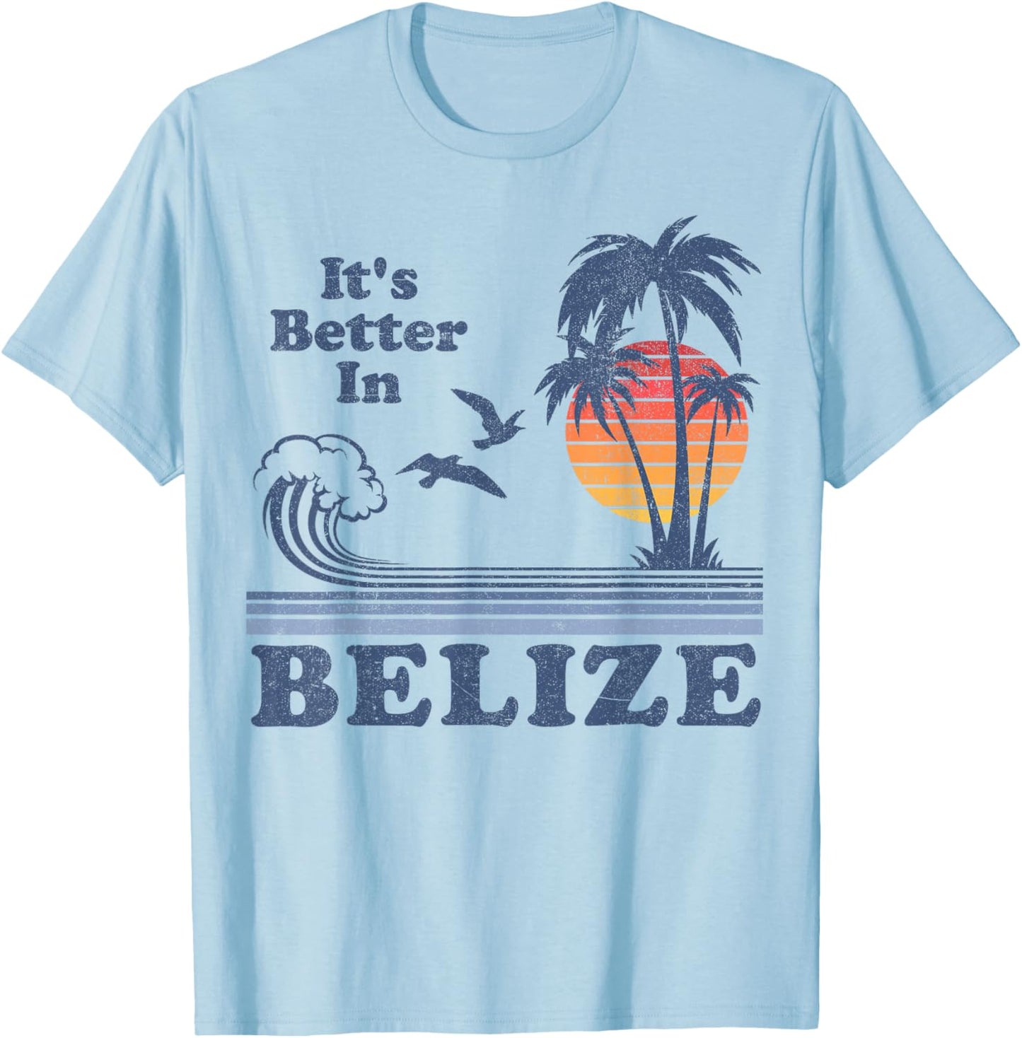 It's Better In Belize Beach Vacation Retro Vintage 80's 70's T-Shirt - T-Shirt | Light Blue