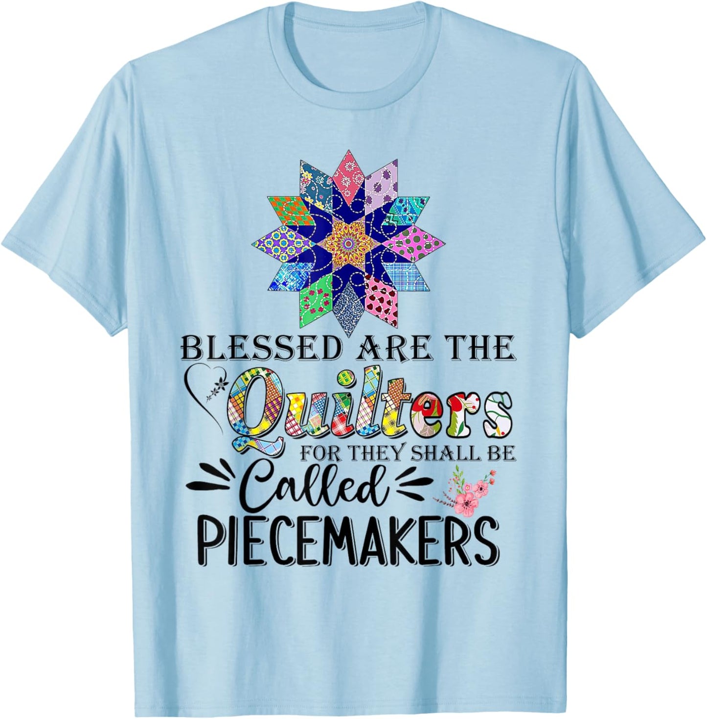 Blessed Are The Quilters For They Shall Be Piecemakers T-Shirt - T-Shirt | Light Blue