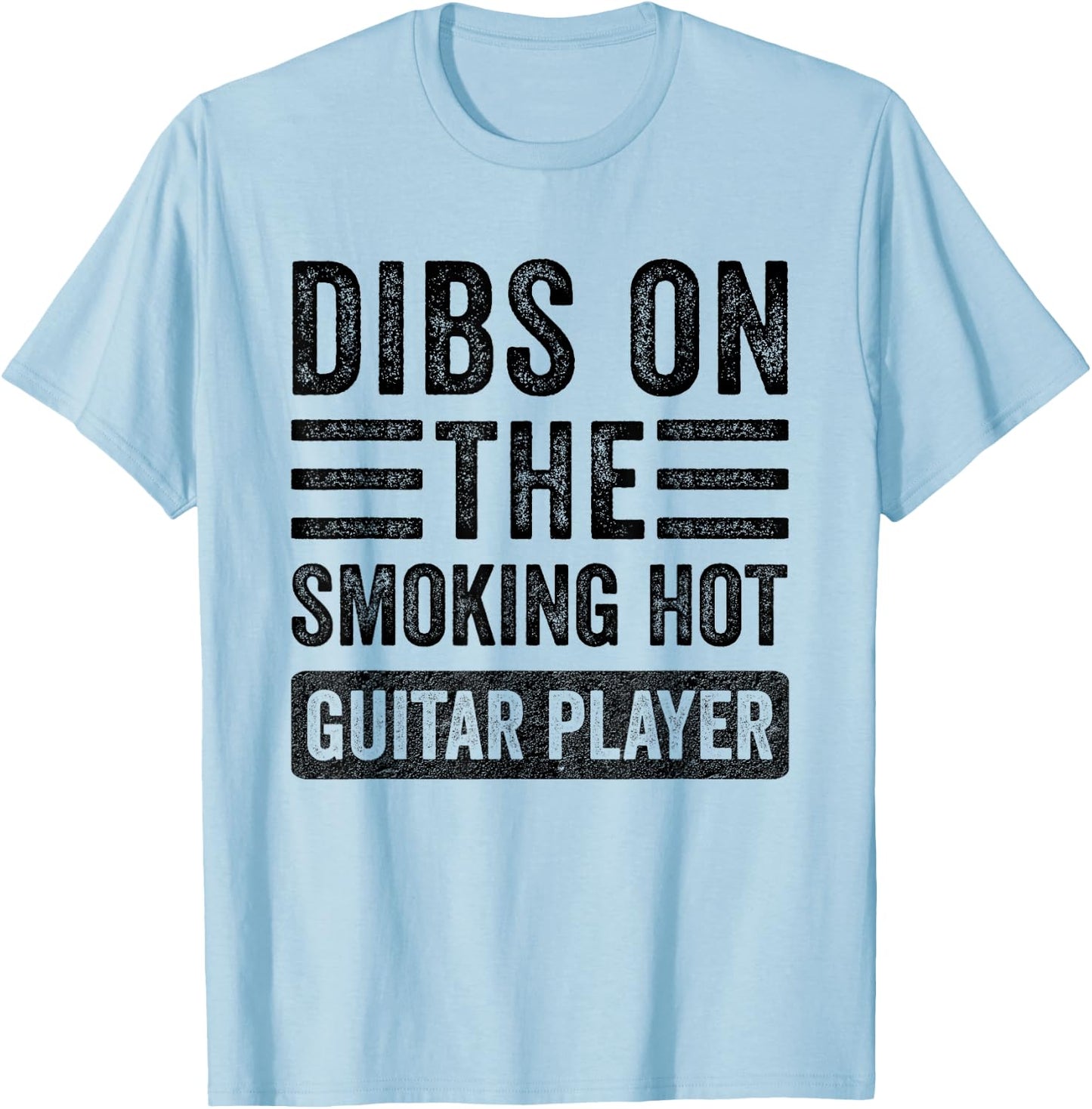 Dibs on The Smoking Hot Guitar Player Funny Wife Girlfriend T-Shirt - T-Shirt | Light Blue
