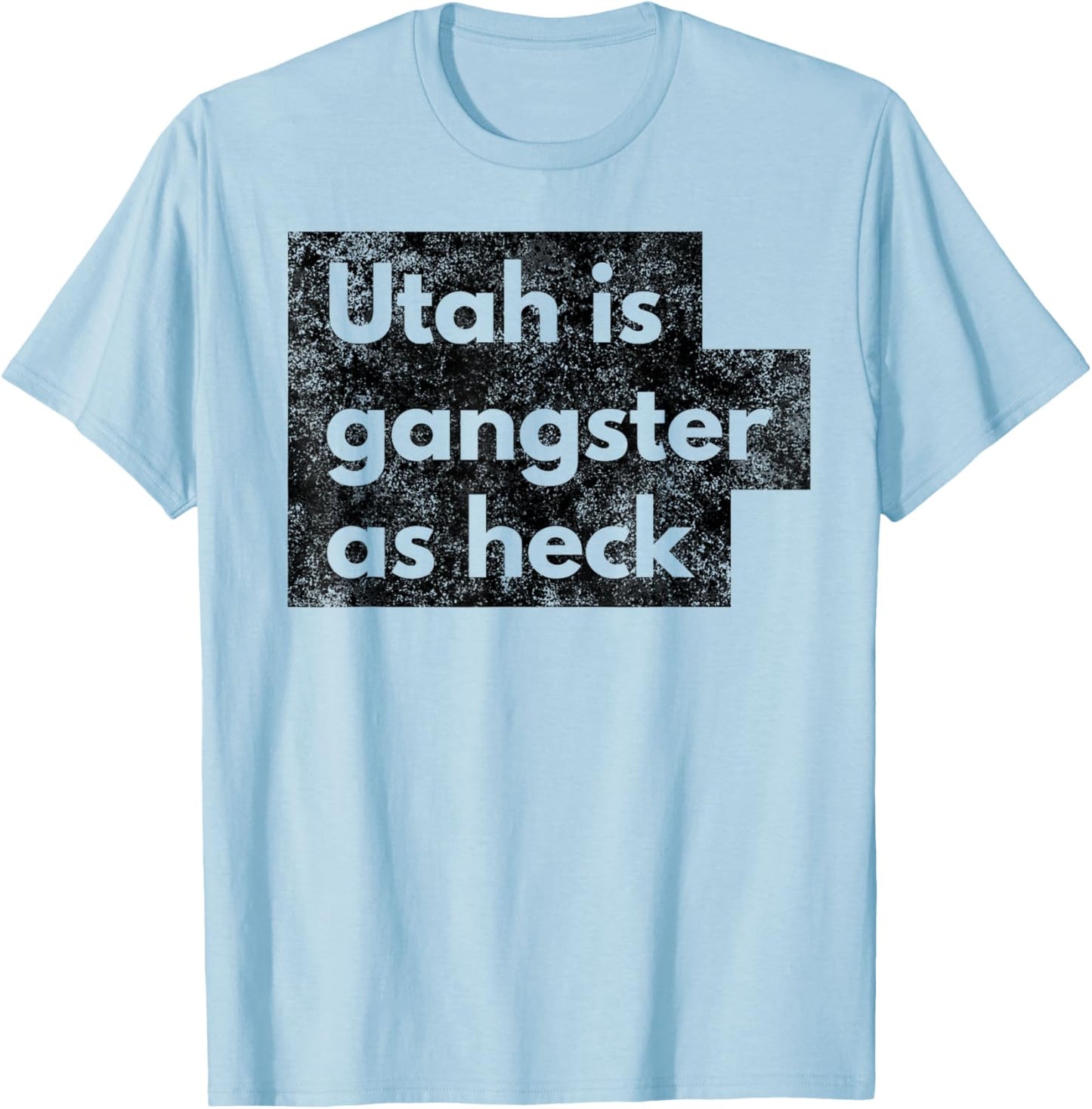Funny Utah Gangster as Heck Salt Lake LDS Mormon Joke Gift T-Shirt - T-Shirt | Light Blue