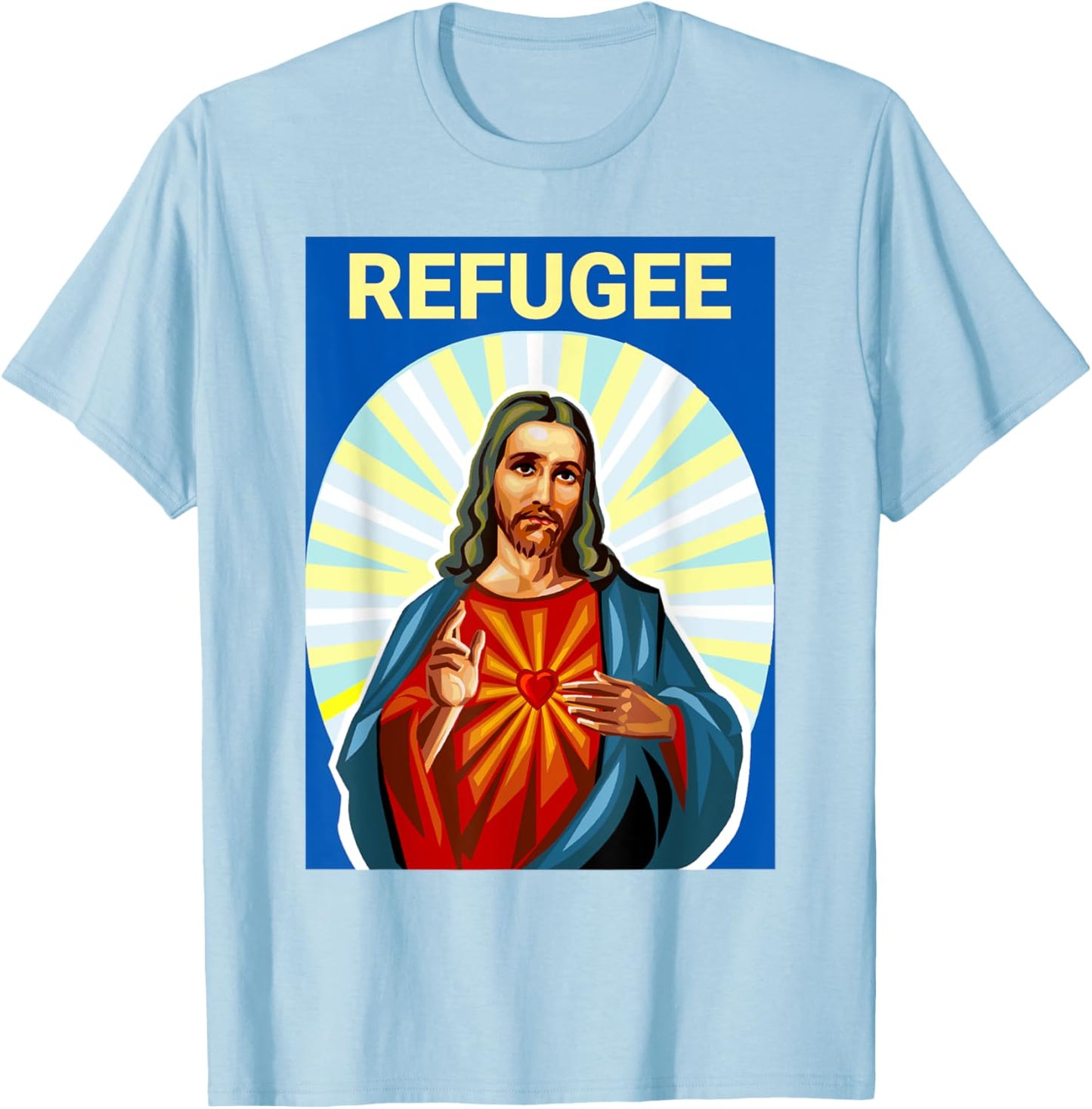 Jesus Christ was a Refugee Pro Immigrant Immigration T-Shirt - T-Shirt | Light Blue
