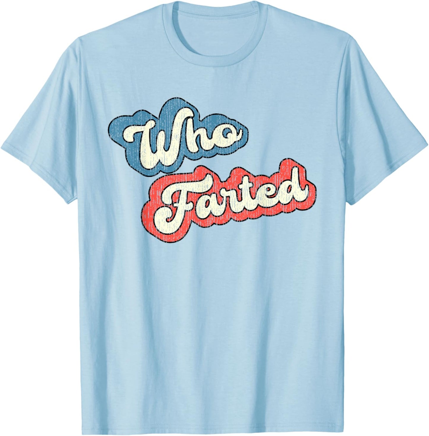 Retro Vintage Who Farted Shirt, Funny Fart Shirt, Who Farted T-Shirt - T-Shirt | Light Blue