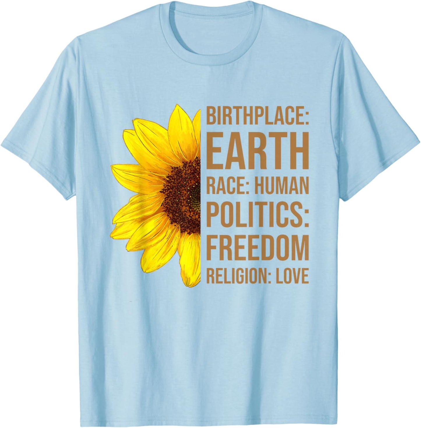 Birthplace Earth Race Human Politics Freedom Sunflower Kind T-Shirt - T-Shirt | Light Blue