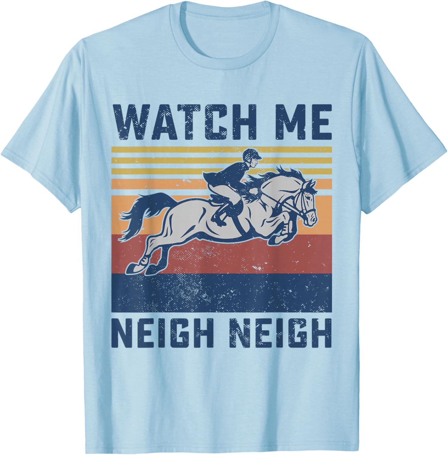 Watch Me Neigh Neigh Horse Racing Race Horse Women T-Shirt - T-Shirt | Light Blue