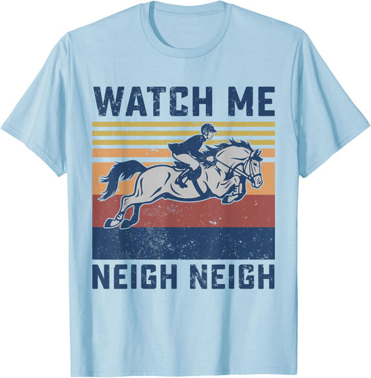 Watch Me Neigh Neigh Horse Racing Race Horse Women T-Shirt - T-Shirt | Light Blue