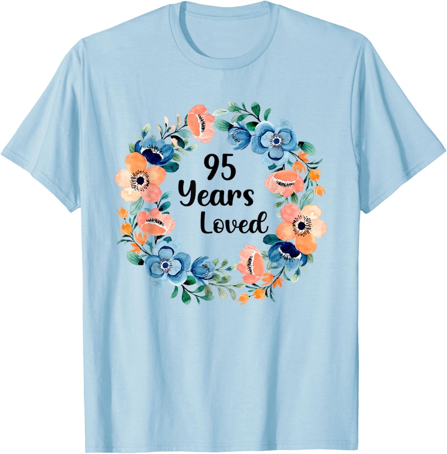 95 Years Loved Mom Grandma 95 Years Old 95th Birthday T-Shirt - T-Shirt | Light Blue