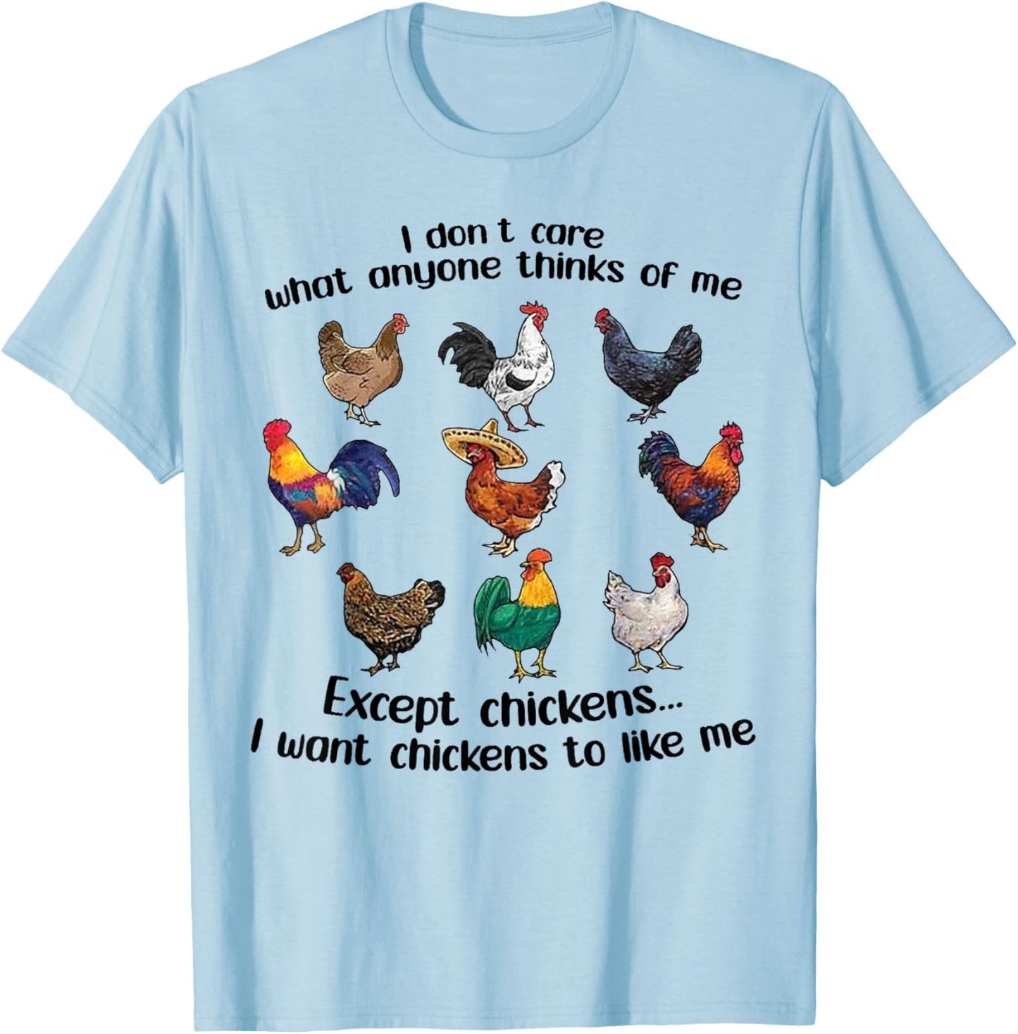 I don't care what anyone think of me Funny Chickens Lover T-Shirt - T-Shirt | Light Blue