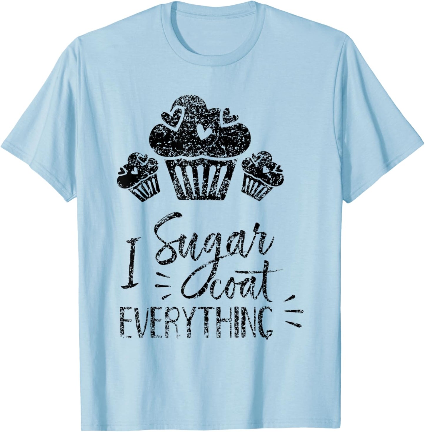I Sugar Coat Everything Bake Baker Baking Hobby Bakery T-Shirt - T-Shirt | Light Blue