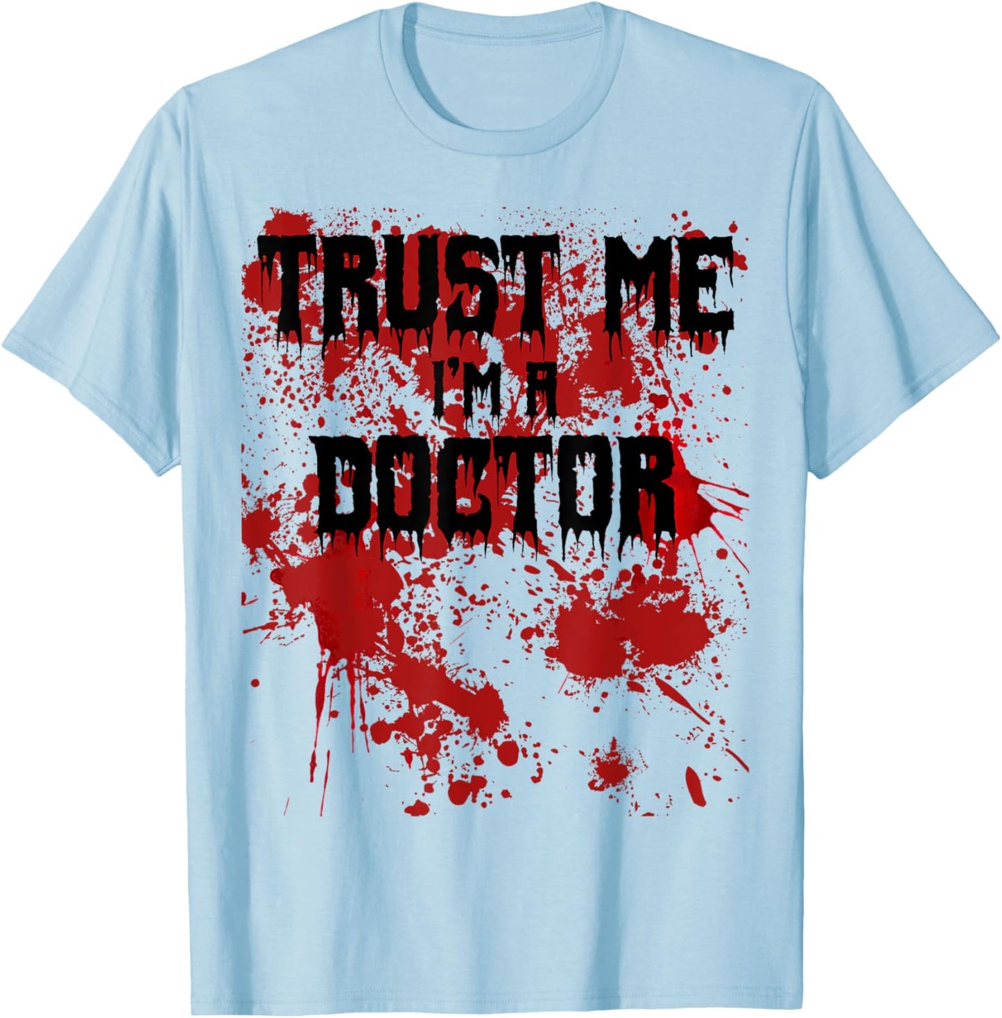 Bloody Trust Me I'm a Doctor Scary Halloween T-Shirt - T-Shirt | Light Blue