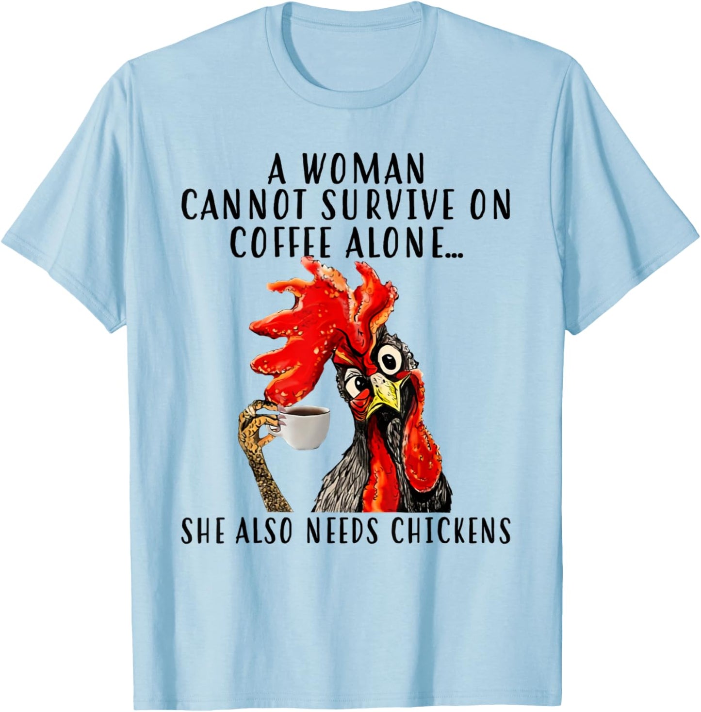A woman cannot survive on coffee alone T-Shirt - T-Shirt | Light Blue