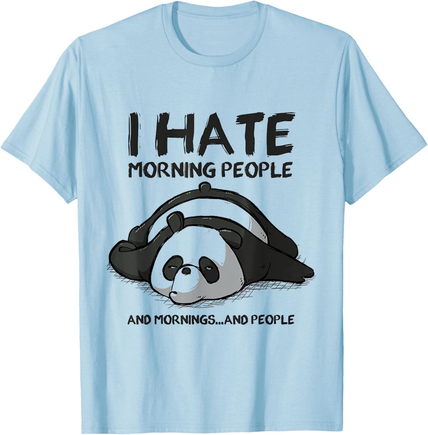 I Hate Mornings People And Mornings And People Funny Panda T-Shirt - T-Shirt | Light Blue