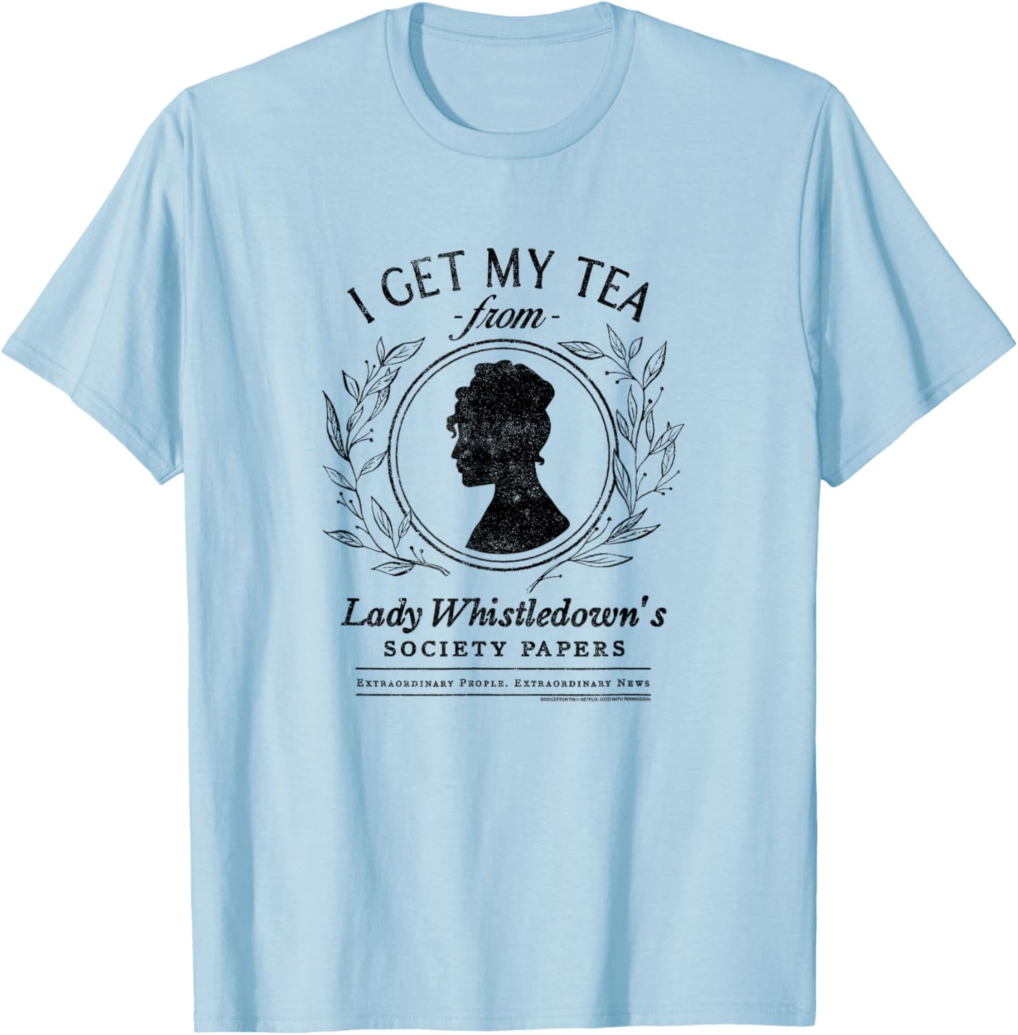 Bridgerton I Get My Tea From Lady Whistledown's T-Shirt - T-Shirt | Light Blue