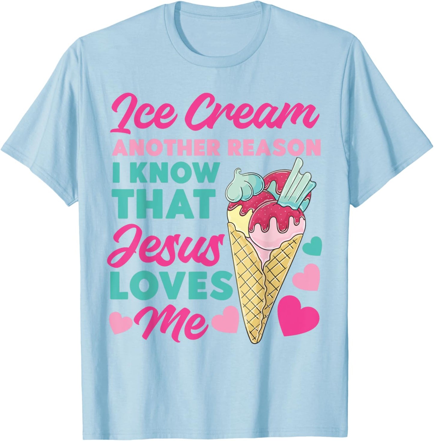 Ice Cream Christian Jesus Cone Ice Cream Another Reason I T-Shirt - T-Shirt | Light Blue