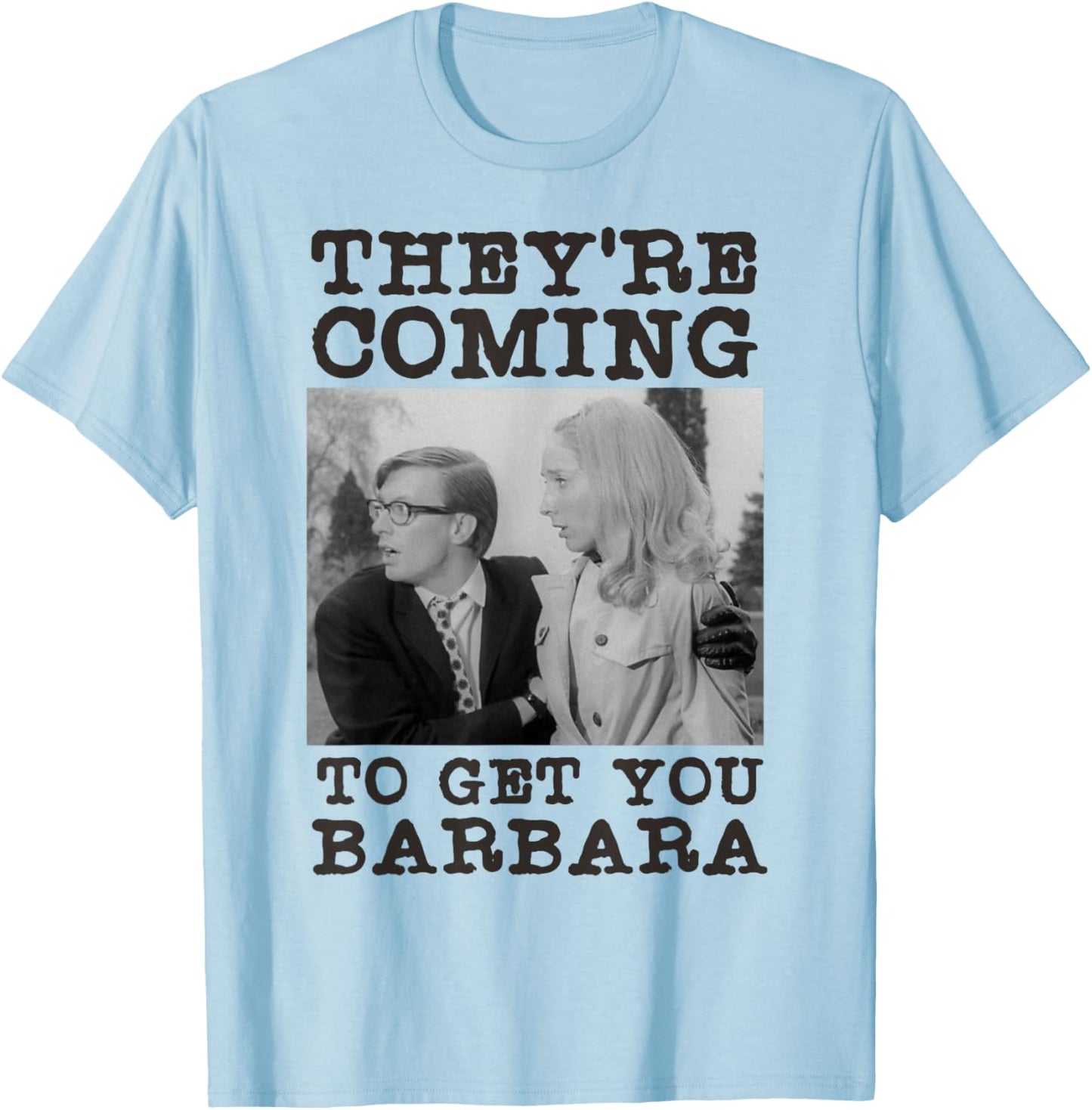 They're Coming To Get You Barbara - Zombie The Living Dead T-Shirt - T-Shirt | Light Blue