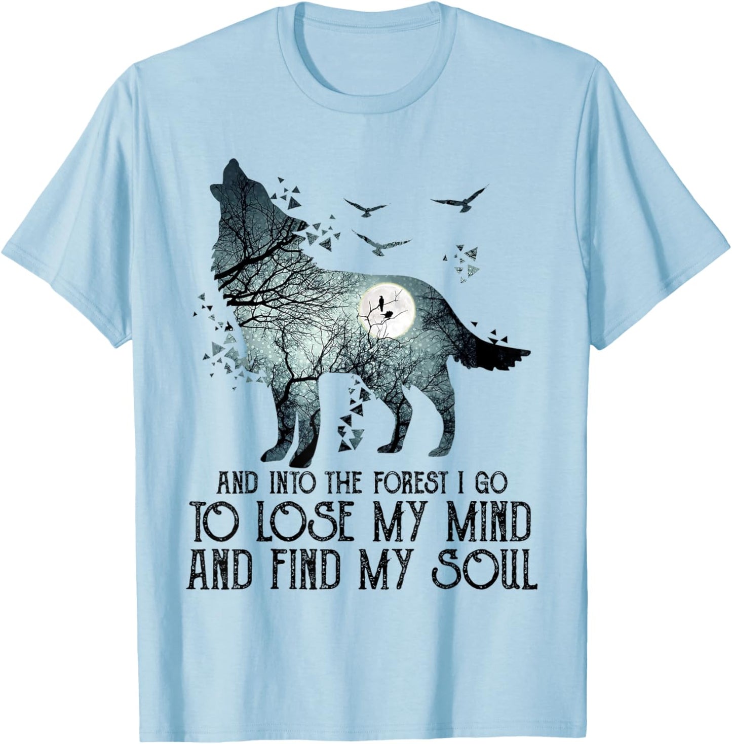 Wolf And Into The Forest I g.o To m.y mind Lose T-Shirt - T-Shirt | Light Blue