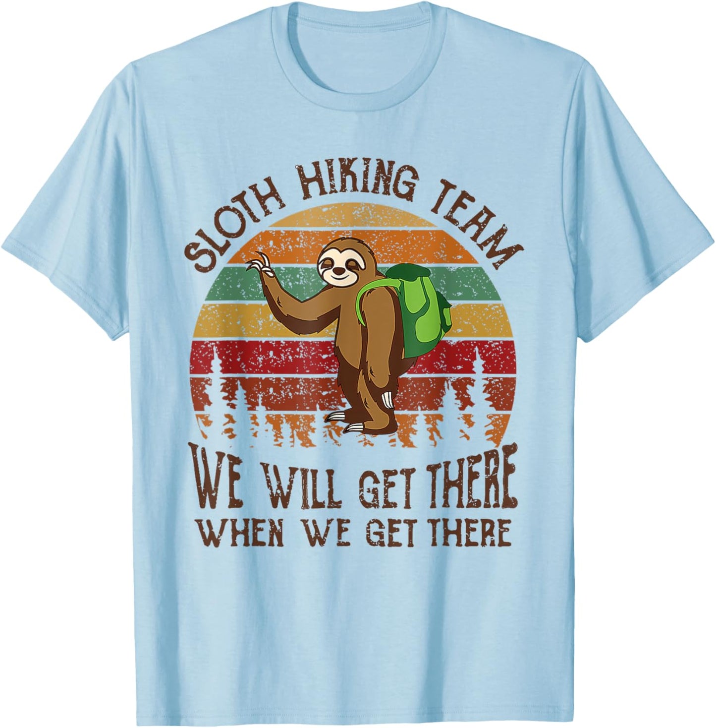 Funny Sloth Hiking Team We'll Get There When We Get There T-Shirt - T-Shirt | Light Blue