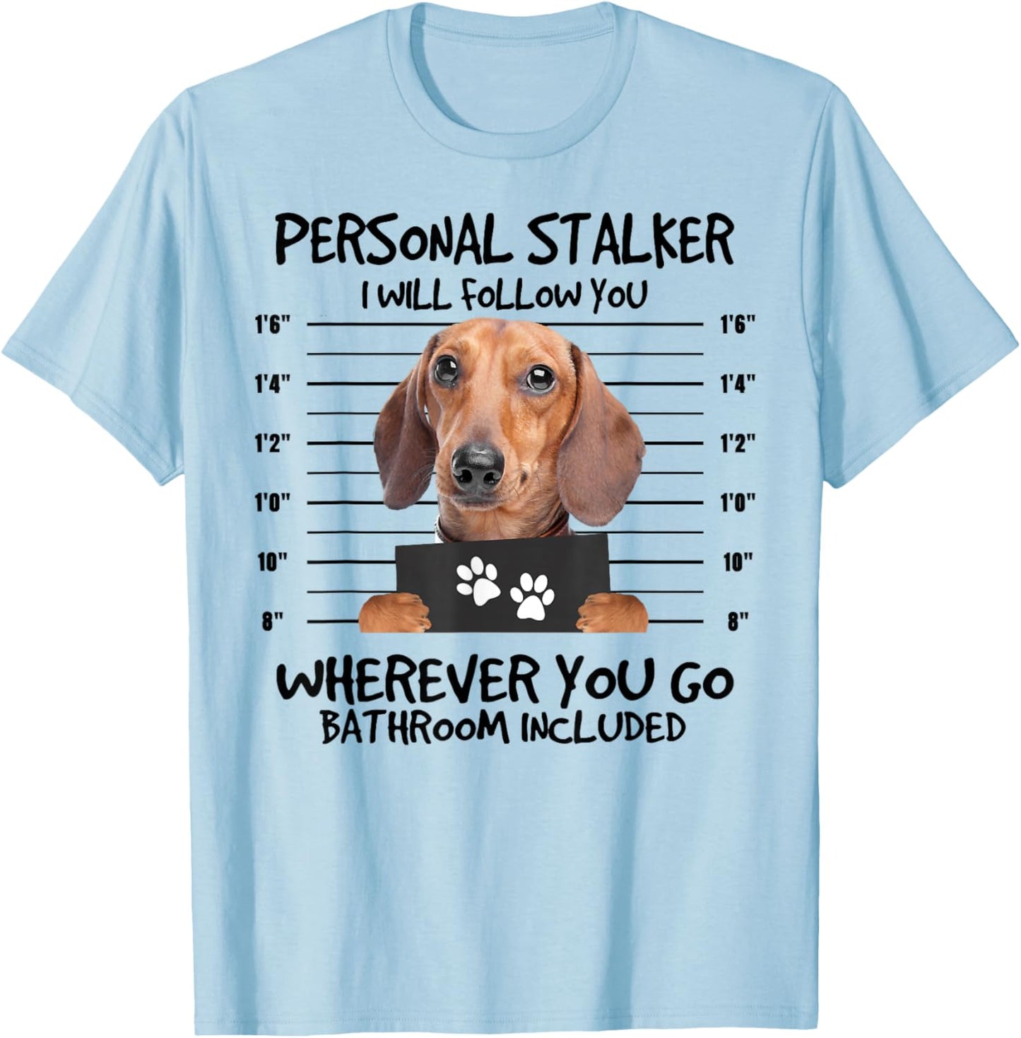 Funny Personal Stalker Dachshund Dog Lover Women Kids T-Shirt - T-Shirt | Light Blue