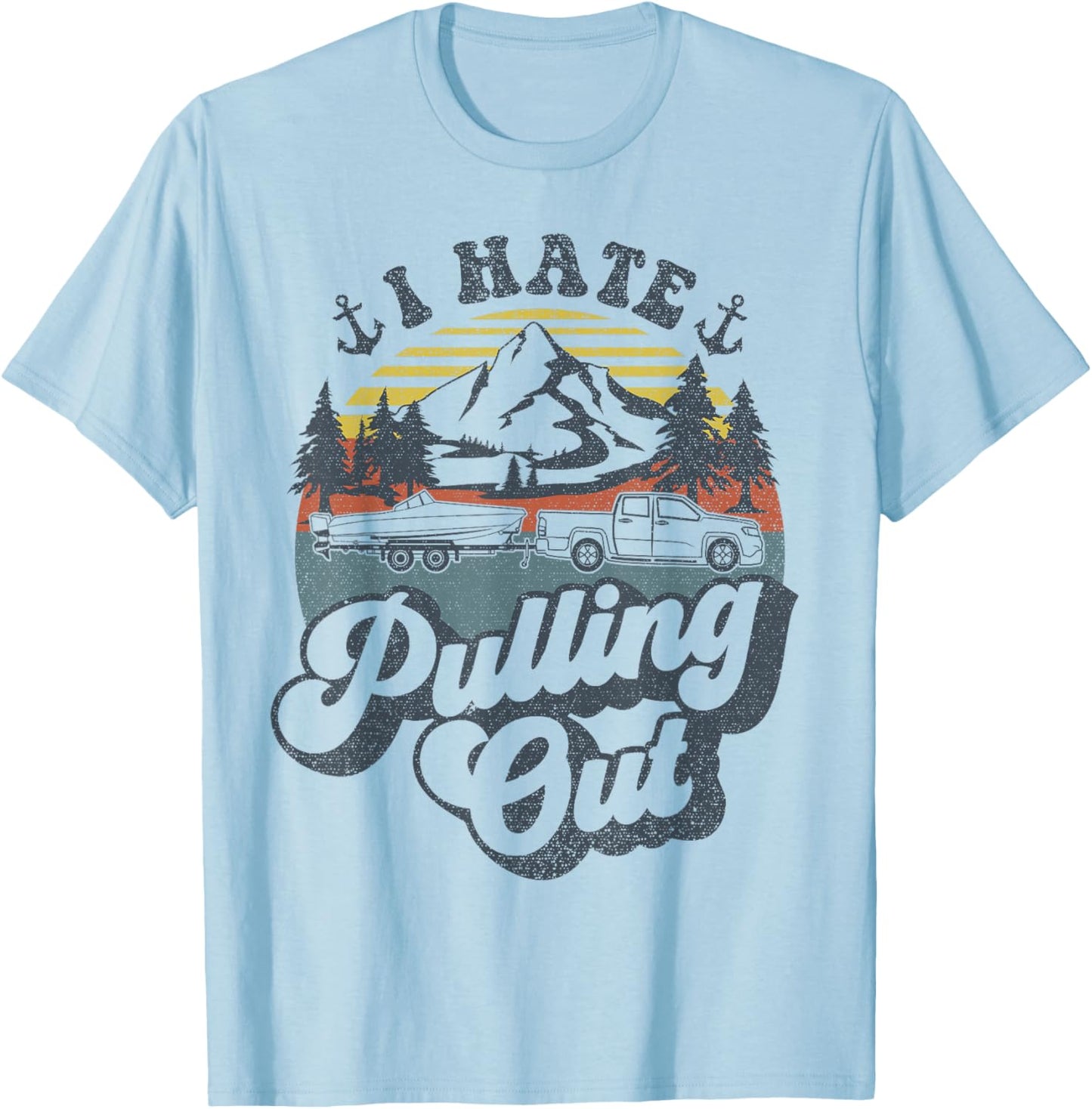 Vintage Truck Towing Boat Captain Funny I Hate Pulling Out T-Shirt - T-Shirt | Light Blue