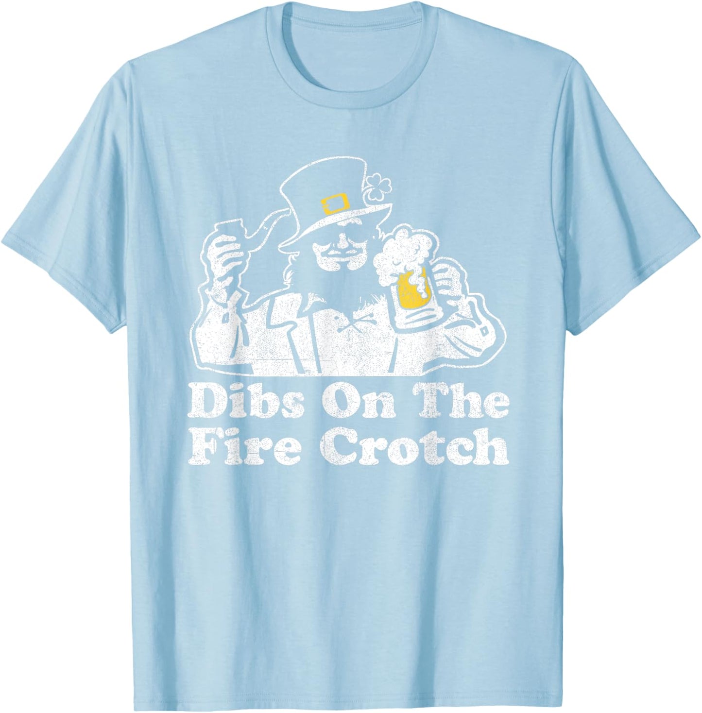 Funny Dibs On The Fire Crotch Leprechaun St Patrick's Day T-Shirt - T-Shirt | Light Blue
