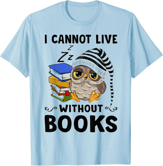 Cute Owl I Cannot Live Without Books T-Shirt - T-Shirt | Light Blue