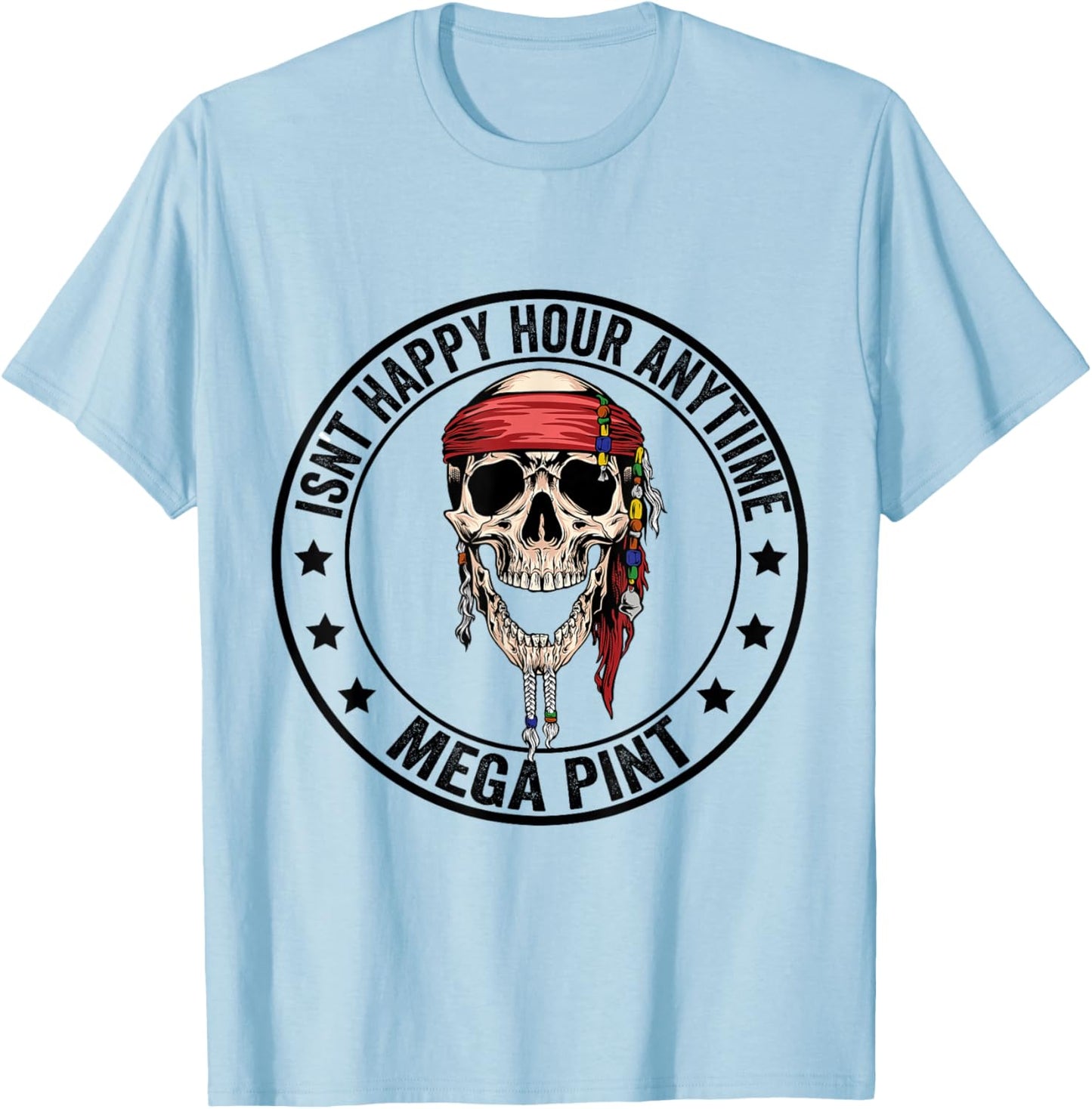 Hearsay Isnt Happy Hour Anytime Mega Pint T-Shirt - T-Shirt | Light Blue