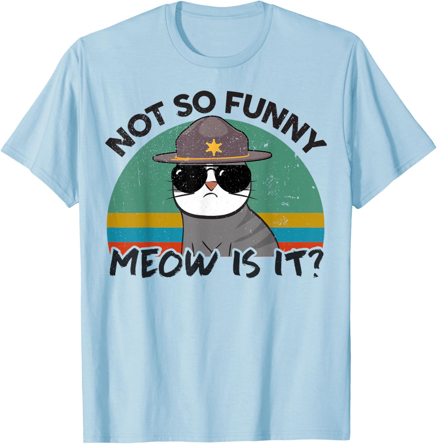 Cat-Shirt Not So Funny Meow is It Super State Trooper Men T-Shirt - T-Shirt | Light Blue