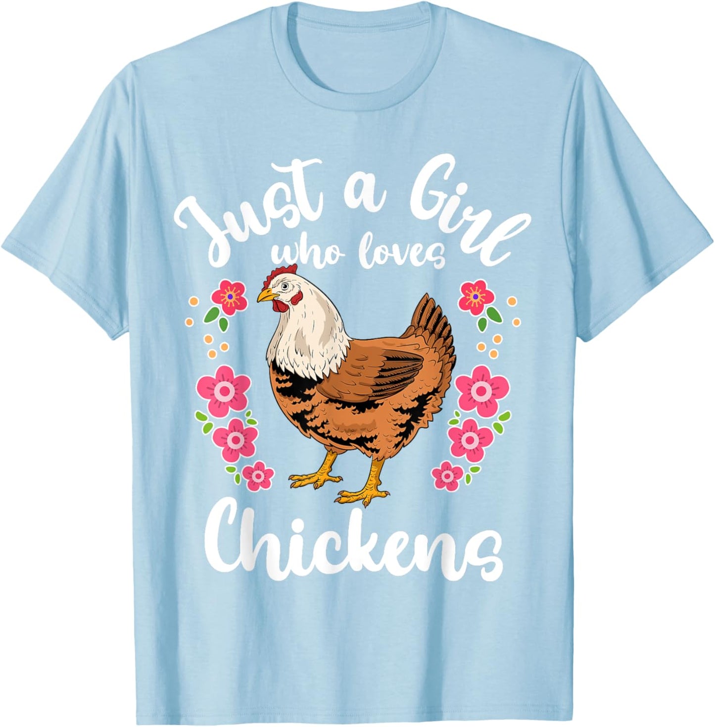 Chicken Just a Girl Who Loves Chickens T-Shirt - T-Shirt | Light Blue