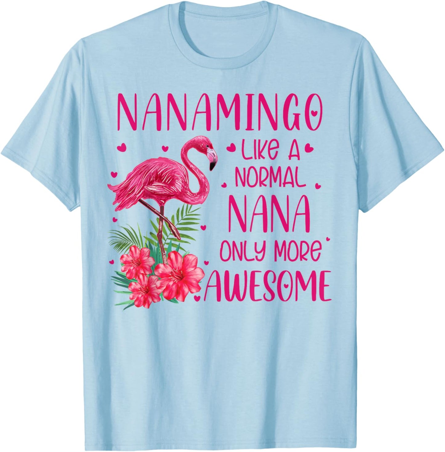 Nanamingo Like A Normal Nana Flamingo Lover Grandmother T-Shirt - T-Shirt | Light Blue