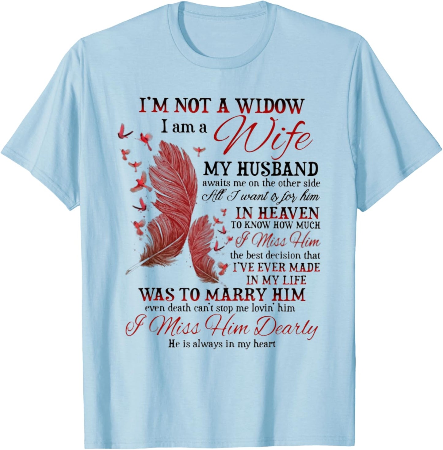I'm Not A Widow I Am A Wife My Husband Awaits Me T-Shirt - T-Shirt | Light Blue