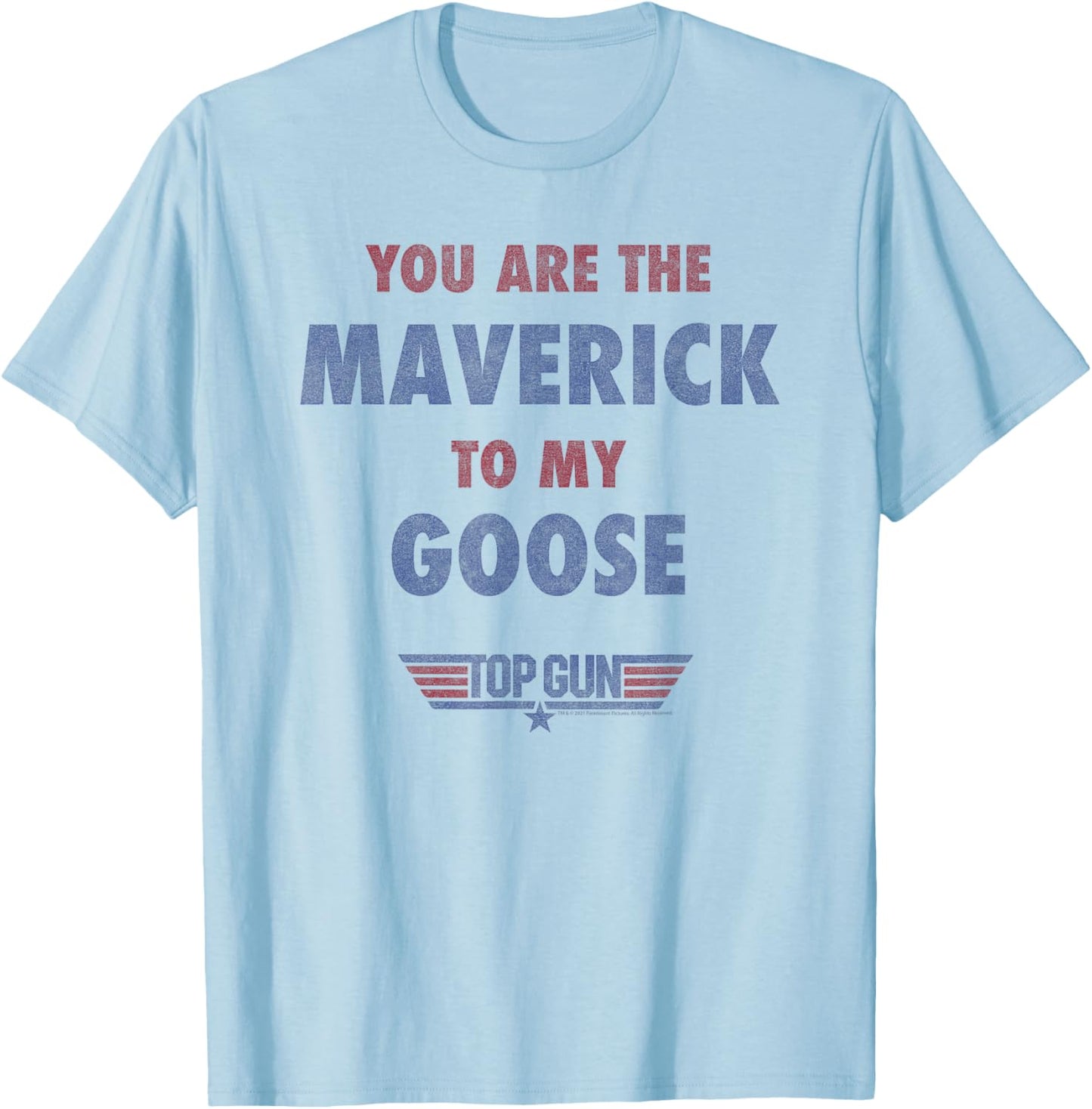 Top Gun You are The Maverick to My Goose T-Shirt - T-Shirt | Light Blue