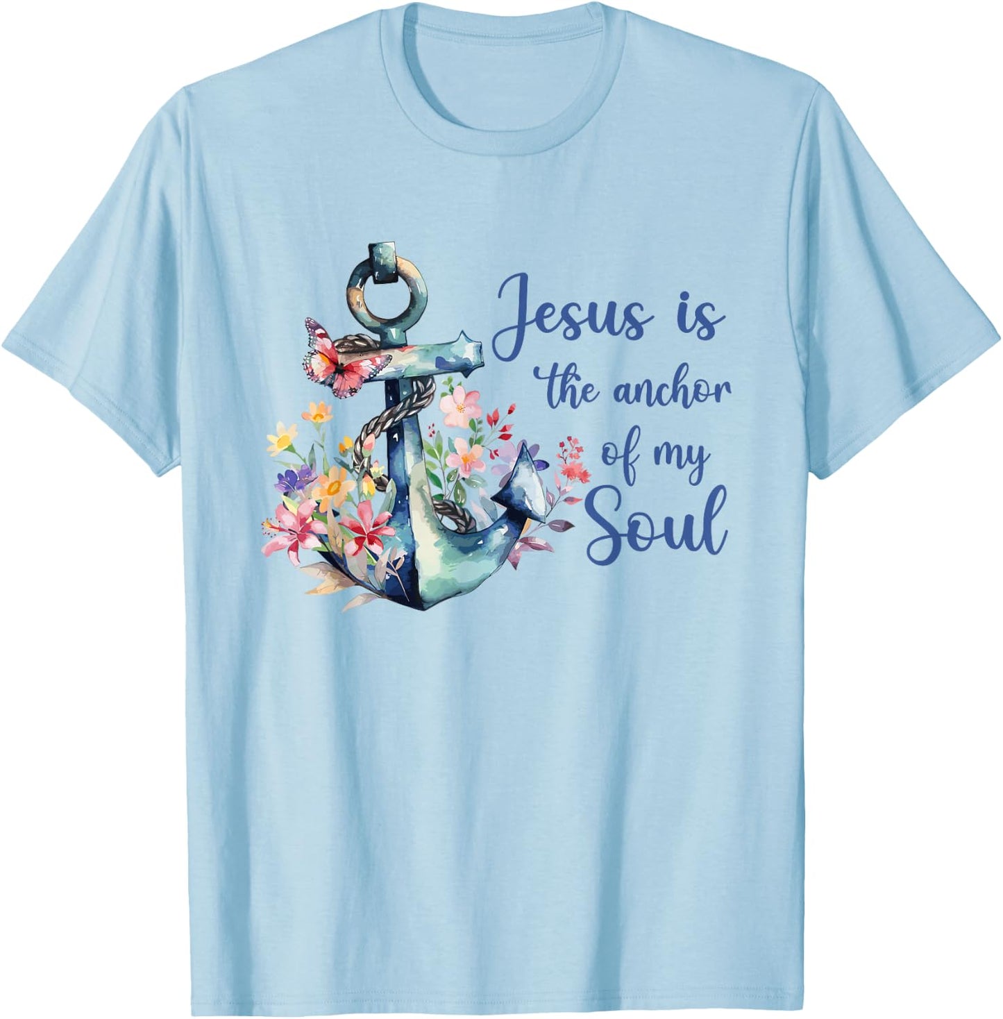 Christians God Faith Jesus is the anchor for my soul T-Shirt - T-Shirt | Light Blue