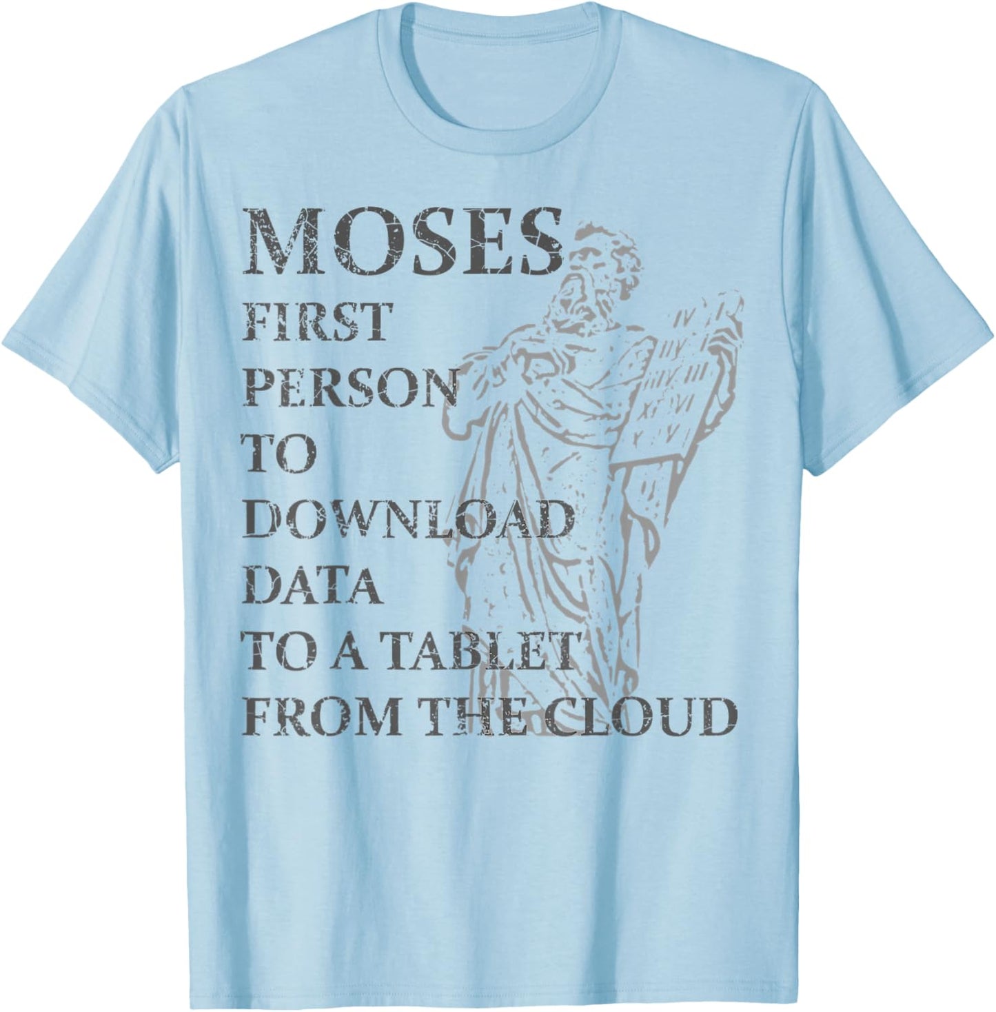 Moses Was The First Person With A Tablet Christian Religious T-Shirt - T-Shirt | Light Blue