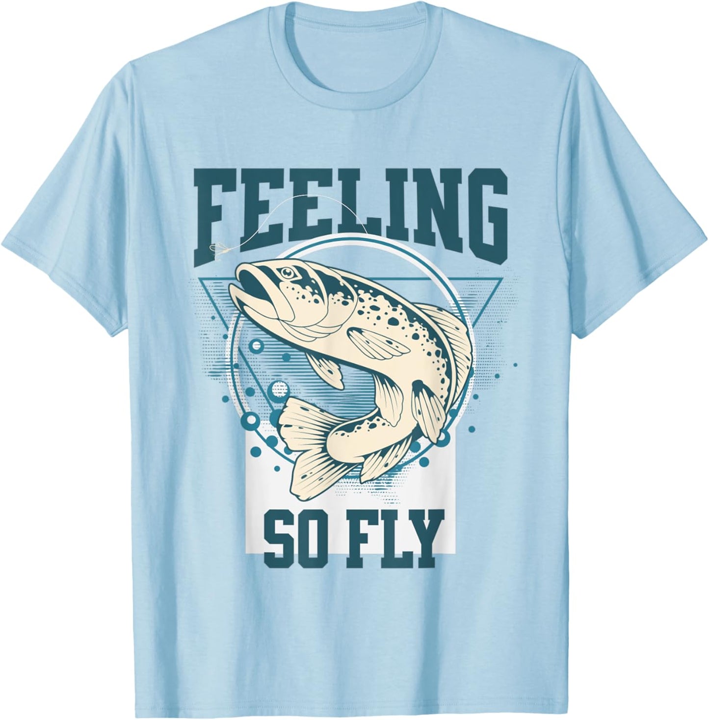 Funny Fly-Fishing shirt for Fishermen, FEELING SO FLY T-Shirt - T-Shirt | Light Blue