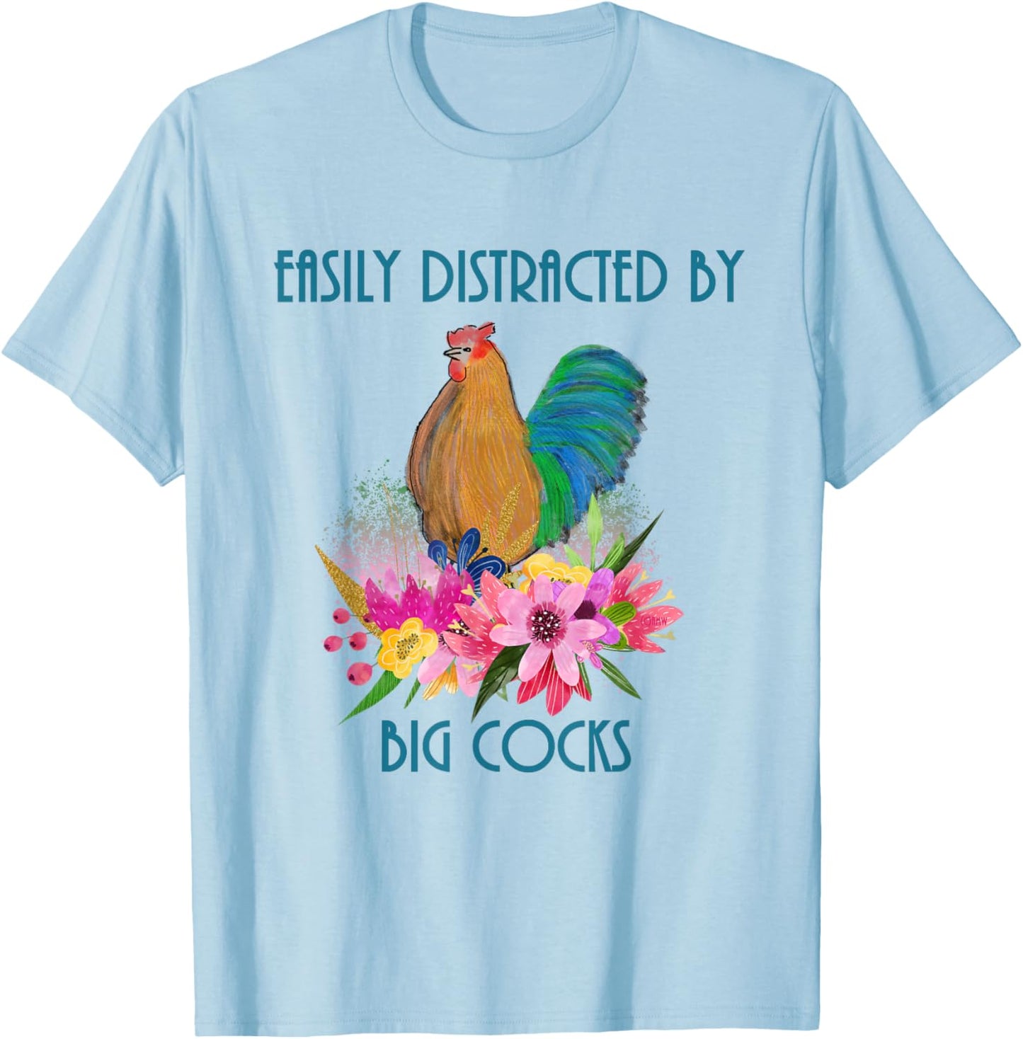 Easily Distracted by Big Cocks rooster and poultry lovers T-Shirt - T-Shirt | Light Blue