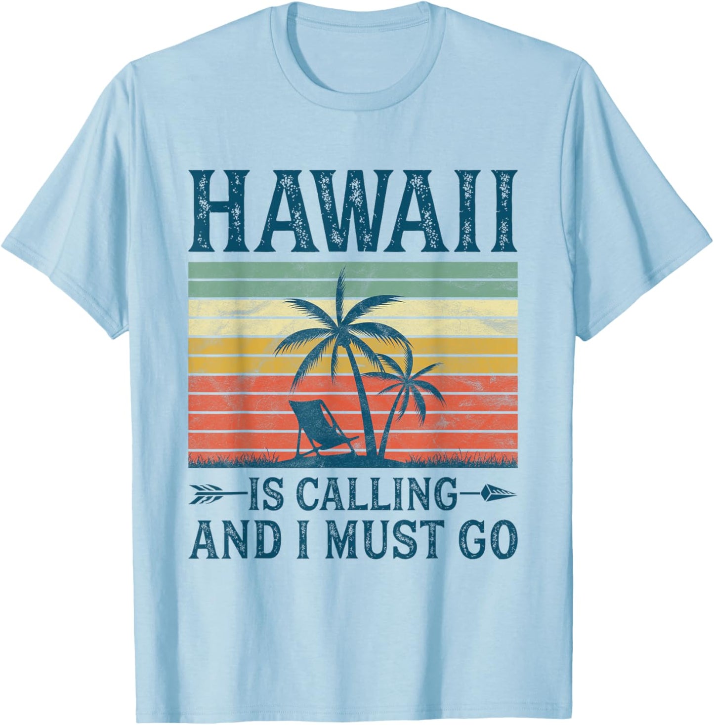 Hawaii Is Calling And I Must Go T-Shirt - T-Shirt | Light Blue