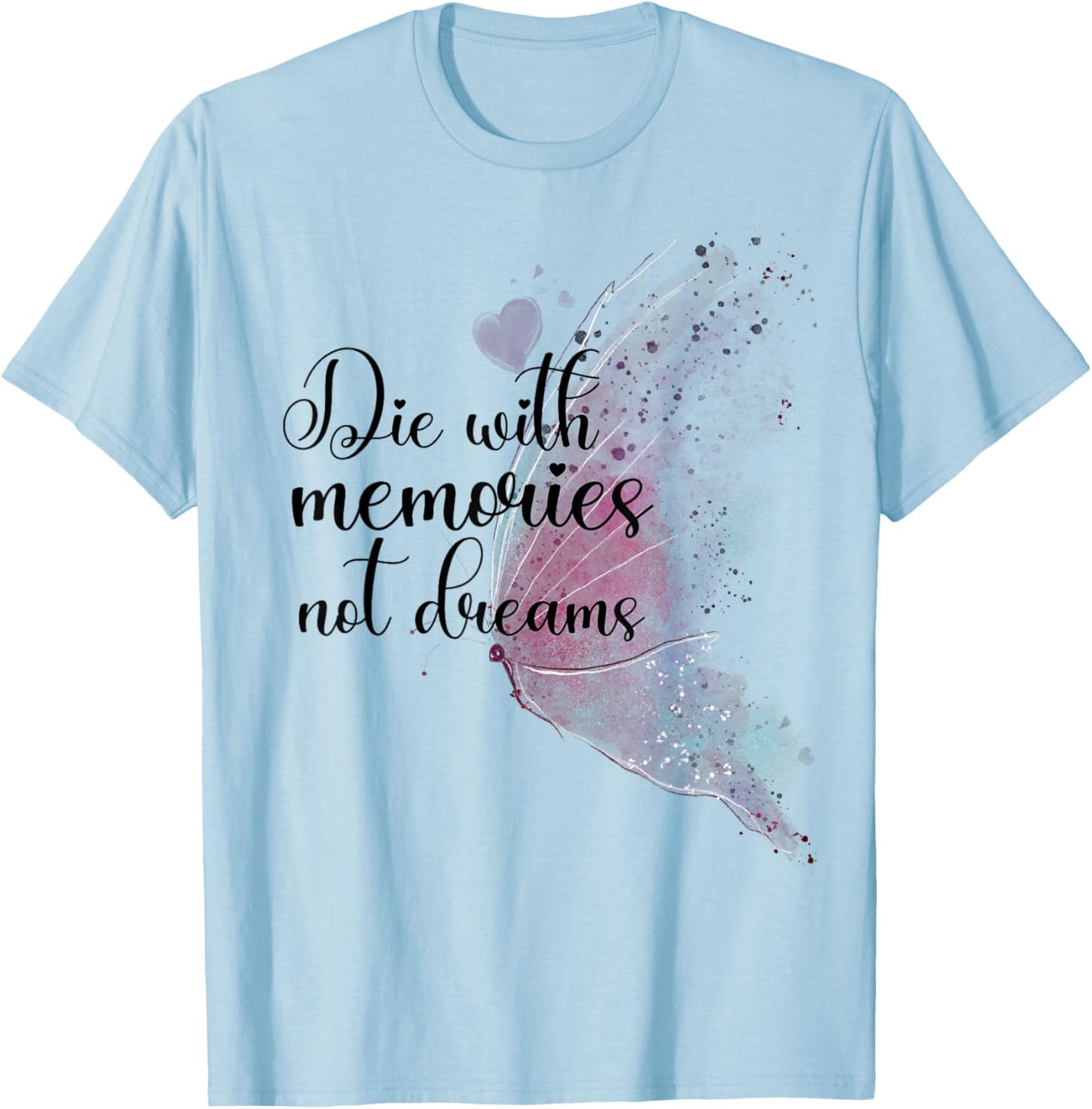 Die With Memories Not Dreams Butterfly Aesthetic Graphic T-Shirt - T-Shirt | Light Blue