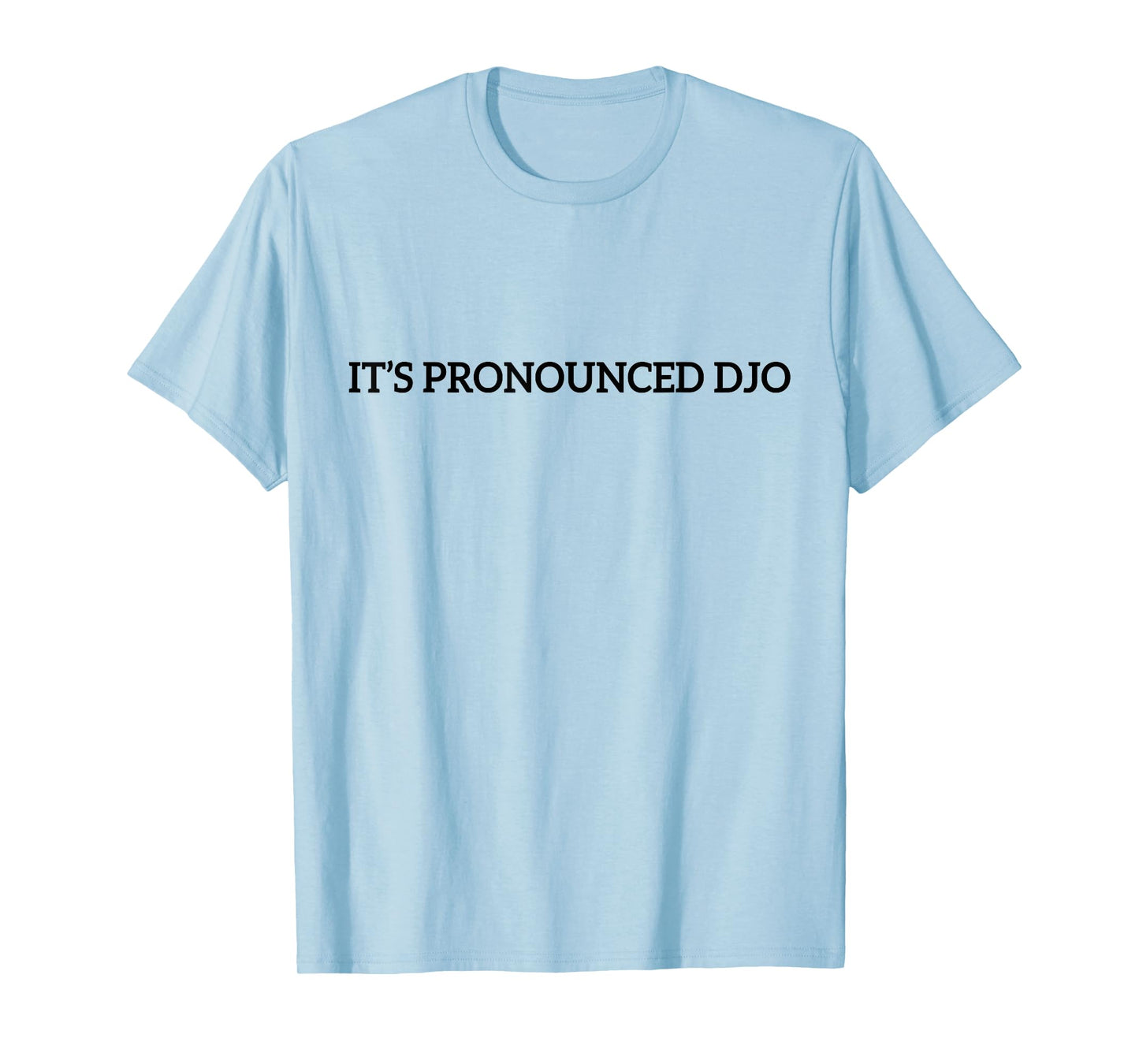 Funny It's Pronounced DJO Quote for Men Women T-Shirt