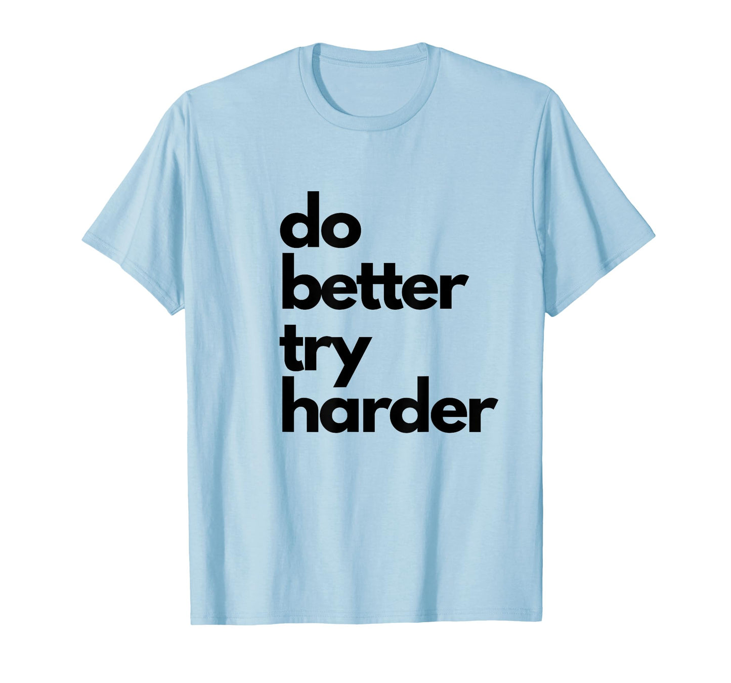 Do better try harder athletic slogan encouraging passion T-Shirt