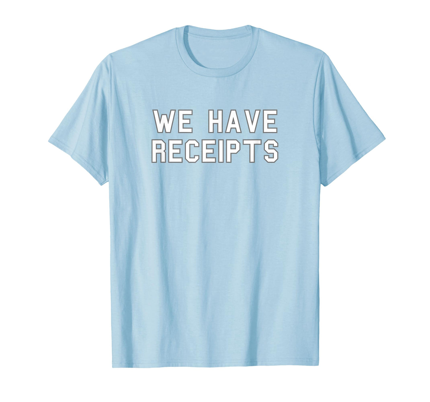 We Have Receipts School Pride Cute Gag Funny Fan T-Shirt