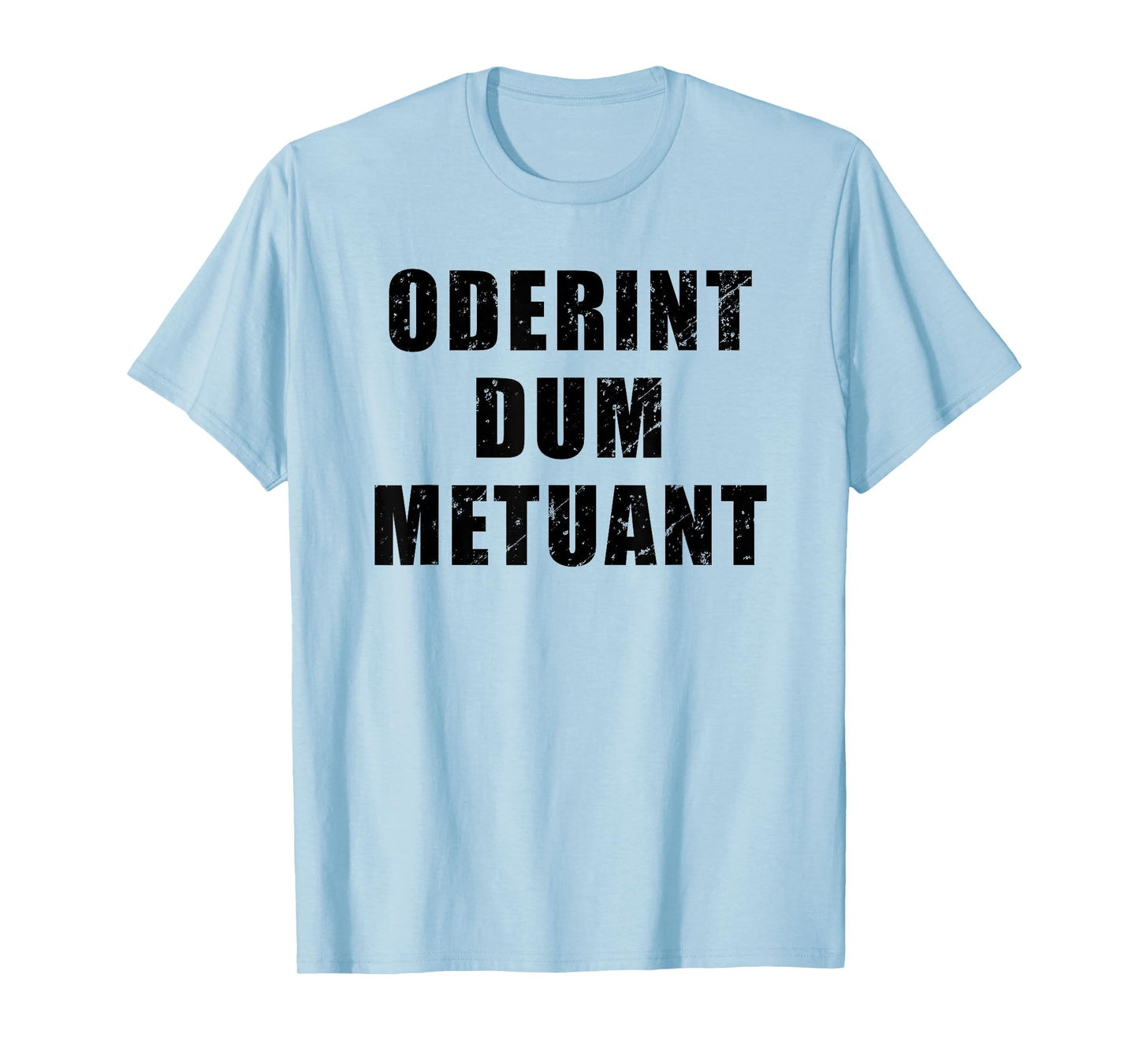 Oderint Dum Metuant - Let them hate, so long as they fear T-Shirt