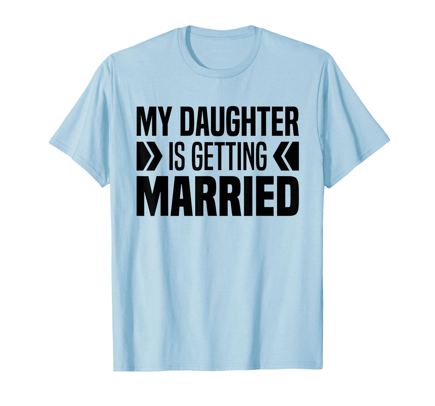 My Daughter Is Getting Married Father & Mother Bride Parents T-Shirt